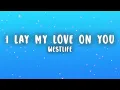 Westlife - I Lay My Love on You (Lyrics)