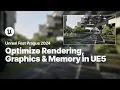 Optimizing UE5 Advanced Rendering Graphics Performance and Memory Management Unreal Fest 2024