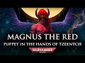 Magnus the Red The Crimson Sorcerer of Prospero Warhammer 40k Lore