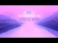 Lagu U2 - With Or Without You (Versetti Remix)