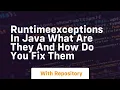 runtimeexceptions in java what are they and how do you fix them