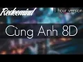 Download Lagu ➤ [1 Hour] Cùng Anh - 8D Remix | Redeemind