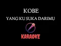 Download Lagu Kobe - Yang Ku Suka Darimu Karaoke