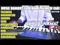 Download Lagu MUSIK DANGDUT LAGU BAND PALING DI CARI BASS JLENG GLERR SANGAT NIKMAT