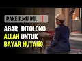 Download Lagu CUMA INI CARANYA AGAR DITOLONG ALLAH BAYAR HUTANG