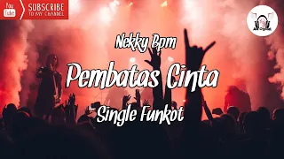 Download DJ PEMBATAS CINTA - NEKKY BPM - SINGLE FUNKOT. MP3