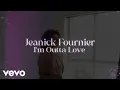 Jeanick Fournier - I’m Outta Love (Audio)