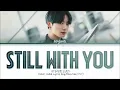 Jungkook (정국) 'Still With You' Lyrics