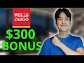 Wells Fargo 300 Checking BONUS - All You Need To Know How To Open Step-By-Step