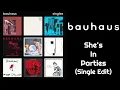 Bauhaus - She's In Parties (Single Edit)