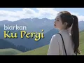 Download Lagu Biarkan Ku Pergi - Lagu sedih (Official Lyric Video)