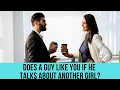Does a guy like you if he talks about another girl All you need to know