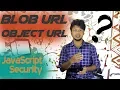 JavaScript File Security Blob URL Object URL
