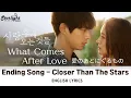 Download Lagu What Comes After Love OST 《사랑 후에 오는 것들 愛のあとにくるもの》 Closer Than The Stars Fromm 프롬 【English Lyrics】