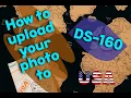 How to upload your photo to ds 160 form Visa
