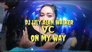 Download Dj liliy alan walker vc on my way MP3