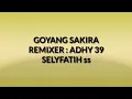 Adhy 39 - Goyang Sakira ( Selyfatih. SS )