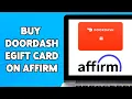 How To Buy DoorDash eGift Card On Affirm 2024 Purchase Doordash Gift Cards In Affirm
