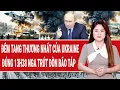 Lagu Điểm nóng thế giới 17/12: Đêm tang thương nhất của Ukraine, đúng 13h38 Nga trút đòn bão táp
