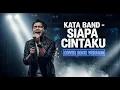 Download Lagu KATA BAND - SIAPA CINTAKU (COVER VERSI ROCK)