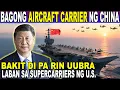 Lagu “BISTADO! BAGONG Fujian Aircraft Carrier ng China, Hindi pa Rin UUBRA sa U.S.  Supercarriers!”