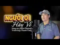 Lagu Người Ơi Hãy Về - Thanh Tùng | Trên đồng nắng đổ bạc vai áo ai | Ca khúc đang hót trên tik tok