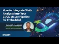 How to Integrate Static Analysis Into Your CICD Azure Pipeline for Embedded