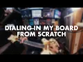 Lagu DIALING-IN MY BOARD FROM SCRATCH
