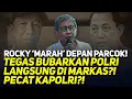 Download Lagu ROCKY ‘MARAH’ DEPAN PARCOK! TEGAS BUBARKAN POLRI LANGSUNG DI MARKAS?! PECAT KAPOLRI?!