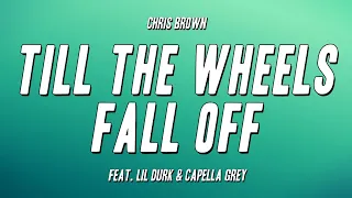 Chris Brown - Till The Wheels Fall Off feat. Lil Durk \u0026 Capella Grey (Lyrics)