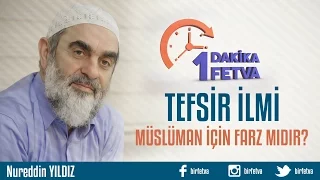 Tefsir ilmi müslüman için farz mıdır?