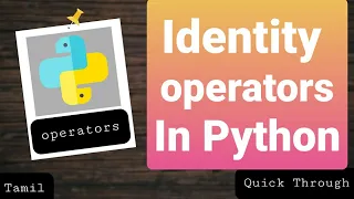 identity operator in python tamil tamil p-10 5 Quick Through