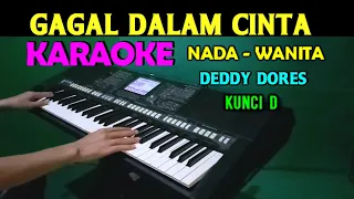 Download GAGAL DALAM CINTA - Deddy Dores | KARAOKE Nada Wanita, HD MP3