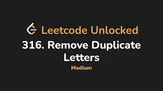 316 Remove Duplicate Letters Leetcode Unlocked - Python