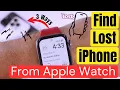 Lost Your iPhone Find It Fast With Your Apple Watch