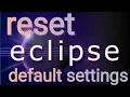 how to reset eclipse 2025-06 to default settings
