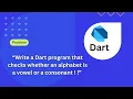 Dart Programing Problem Solving Check whether an alphabet is a vowel or a consonant