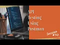 API Testing using Postman - Session 10