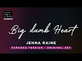 Big Dumb Heart - Jenna Raine (Original Key Karaoke) - Piano Instrumental Cover with Lyrics