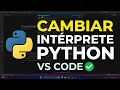 Como cambiar el interprete Python en Visual Studio Code 2026