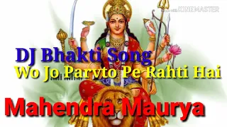 wo jo parvaton pe rehti hai dj mix mahendra maurya su damapur