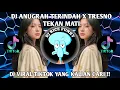 Download Lagu DJ ANUGRAH TERINDAH X TRESNO TEKAN MATI VIRAL 2025 | FULL BASS REMIX ENAK BIKIN BAPER TIKTOK