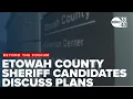 Etowah County Sheriff candidates discuss plans for county