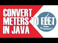 HOW TO CONVERT METERS TO FEET USING JAVA