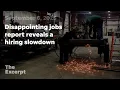 A disappointing new jobs report reveals a slowdown in U S hiring The Excerpt