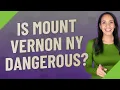 Is Mount Vernon NY dangerous