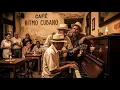 Cuban Background Music – Son Cubano Classics - Buena Vista Social Club Inspired Vintage Vibes