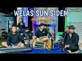 Download Lagu WELAS SUN SIDEM FIKA VERSI GANDRUNG BANYUWANGI