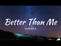 Download Lagu Dawilk, phil's ok. - Better Than Me (Lyrics) MP3