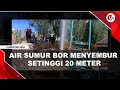 Download Lagu AIR SUMUR BOR MENYEMBUR 20 METER GEGERKAN WARGA SAMPANG | U-NEWS